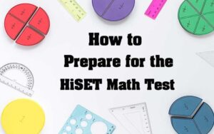 How to Prepare for the HiSET Math Test (Step by Step)
