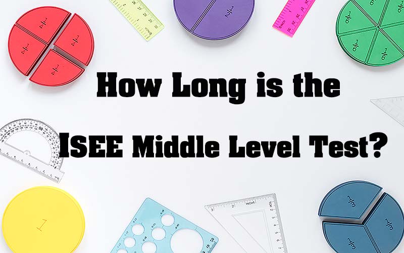how long is the isee middle level test