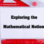 Exploring the Mathematical Notion: The Building Blocks of Mathematical Thought 10 Exploring the Mathematical Notion