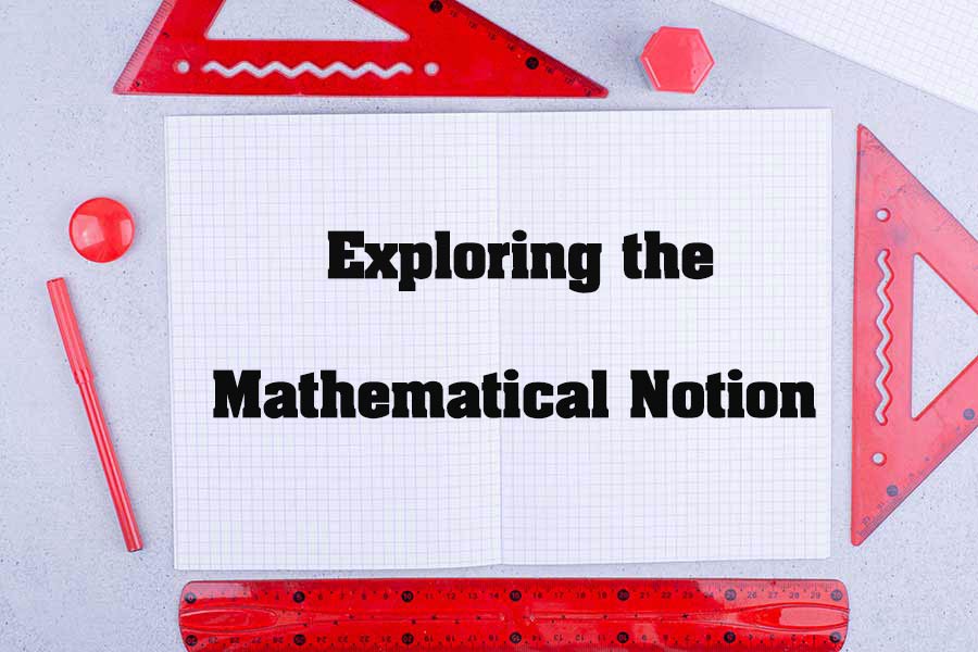 Exploring the Mathematical Notion
