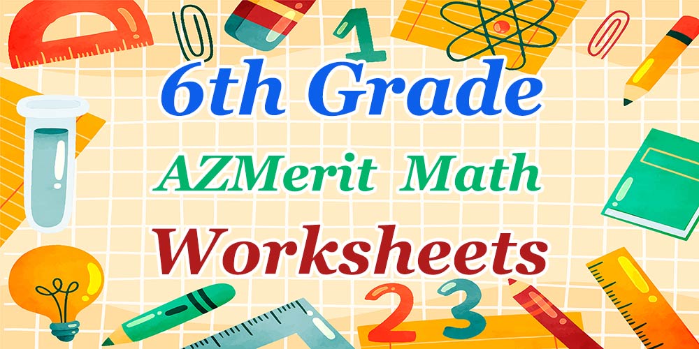 6th Grade AZMerit Math Worksheets: FREE &amp; Printable - Mathematics eBooks