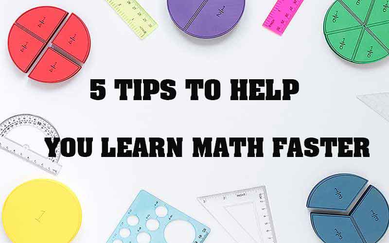 5 Tips to Help You Learn Math Faster