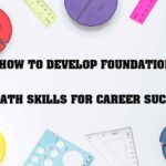Foundational Math Skills: What They Are and Why They Matter 6 How to Develop Foundational Math Skills for Career Success