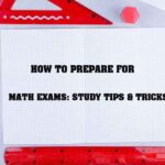 How to Prepare for Math Exams: Study Tips & Tricks 33 How to Prepare for Math Exams: Study Tips & Tricks