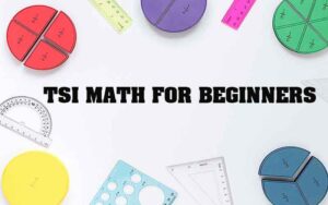 TSI Math for Beginners: A Step-by-Step Starter Guide