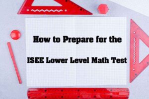 ISEE Lower Level Math: How to Prepare Your Child