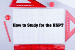 How to Study for the HSPT: A Smart Study Plan