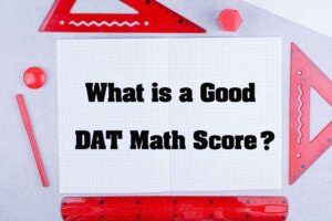 DAT Math Score: What Is a Good Quantitative Reasoning Score?