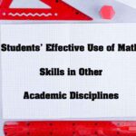 How Students Can Build and Use Strong Math Skills 7 Students' Effective Use of Math Skills in Other Academic Disciplines