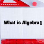 What is Algebra 1? 21 What-is-Algebra