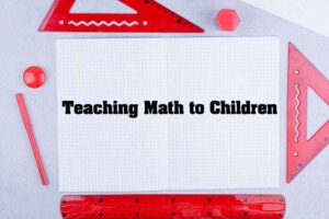 Teaching Math to Children: Strategies That Actually Work