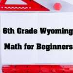 6th Grade Wyoming Math: WY-TOPP Guide (2026) 6 Wyoming