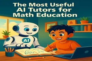 The Most Useful AI Tutors for Math (and How to Use Them)