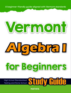 Vermont Algebra 1 for Beginners
