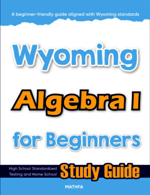 Wyoming Algebra 1 for Beginners