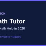 AI Math Tutor: How to Get the Best Math Help in 2026 8 AI math tutor tools and how to use them in 2026
