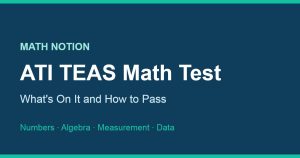 ATI TEAS Math Test: What Is On It and How to Pass