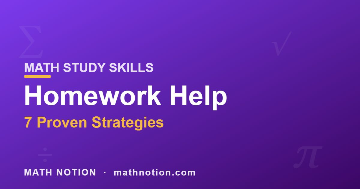 Homework Help 7 Proven Strategies MATH STUDY SKILLS - Math Notion
