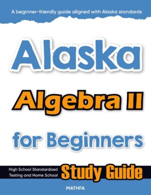 Alaska Algebra 2 workbook for beginners — practice test, answer keys, high school math test prep