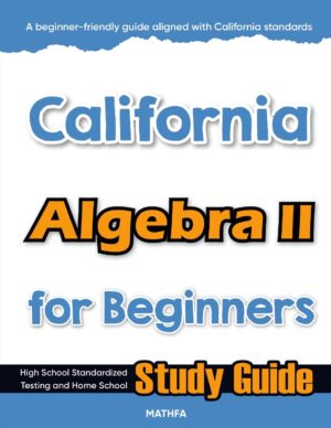 California Algebra 2 workbook for beginners — practice test, answer keys, high school math test prep