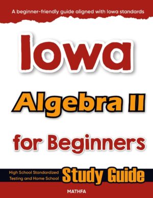 Iowa Algebra 2 workbook for beginners — practice test, answer keys, high school math test prep
