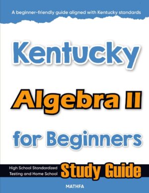 Kentucky Algebra II for Beginners – Algebra 2 Test Prep & Study Guide