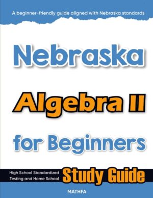 Nebraska Algebra 2 workbook for beginners — practice test, answer keys, high school math test prep