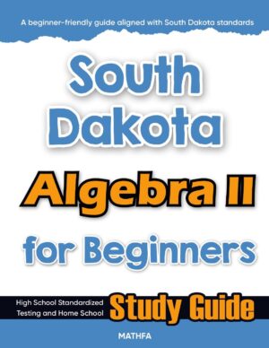 South Dakota Algebra 2 workbook for beginners — practice test, answer keys, high school math test prep