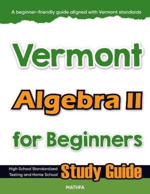Vermont Algebra 2 workbook for beginners — practice test, answer keys, high school math test prep