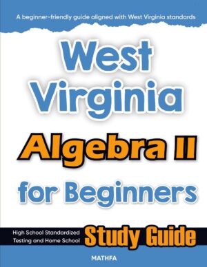 West Virginia Algebra 2 workbook for beginners — practice test, answer keys, high school math test prep